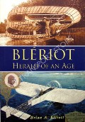 Blériot - Herald of an Age by ELLIOTT, Brian A. 